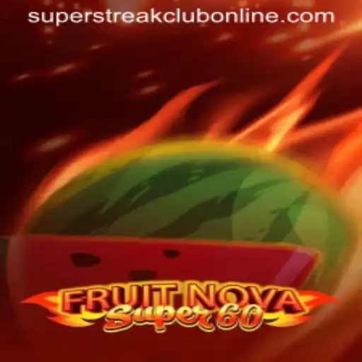 Exploring the Excitement of FruitNovaSuper60 and Its Integration with Super Streak Club